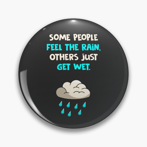 Item preview, Some People Feel The Rain Others Just Get Wet designed and sold by BuenoStudio.