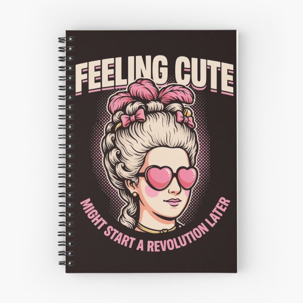 Item preview, Feeling Cute Might Start A Revolution Later Marie Antoinette Meme designed and sold by Malaryk.
