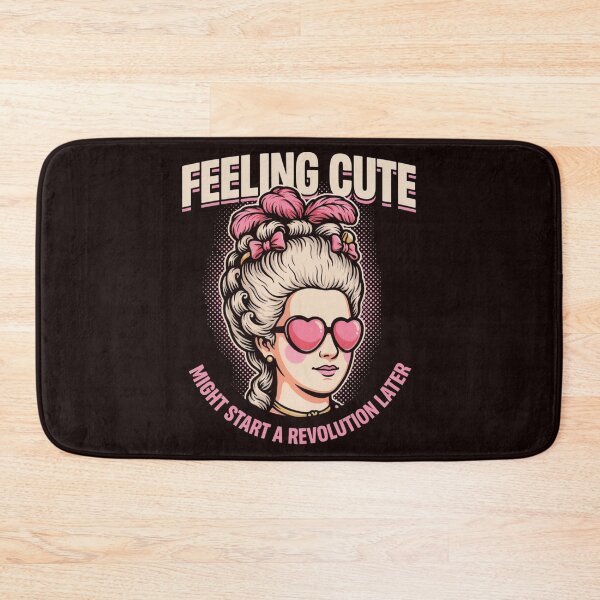 Item preview, Feeling Cute Might Start A Revolution Later Marie Antoinette Meme designed and sold by Malaryk.