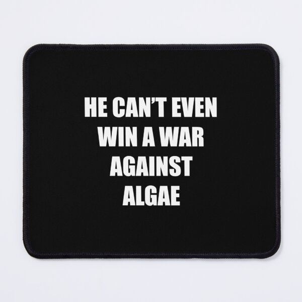 Item preview, He Cant Even Win A War Against Algae Funny Science Aquarium Humor designed and sold by Ali-printshop.