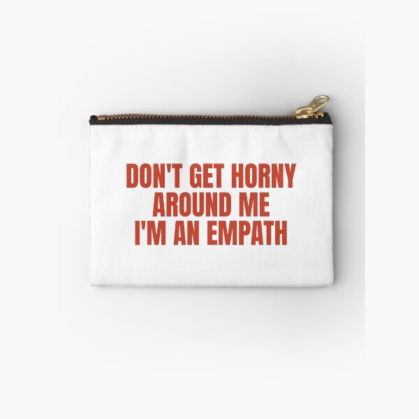 Item preview, Don't Get Horny Around Me, I'm An Empath designed and sold by Odar.
