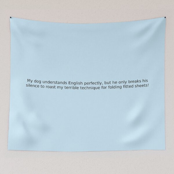 Item preview, My dog understands English perfectly, but he only breaks his silence to roast my terrible technique for folding fitted sheets! designed and sold by English Learning.