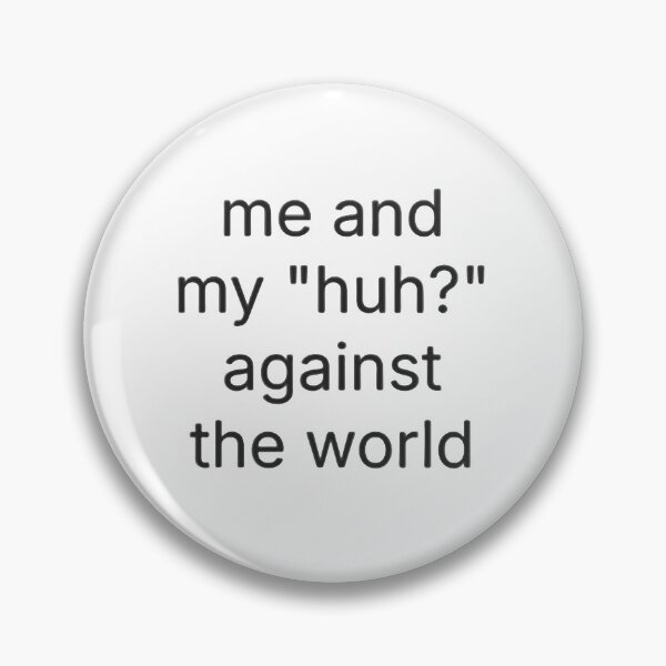 Item preview, Ironic Me and My Huh Against the World Slogan Graphic designed and sold by pots-shop.