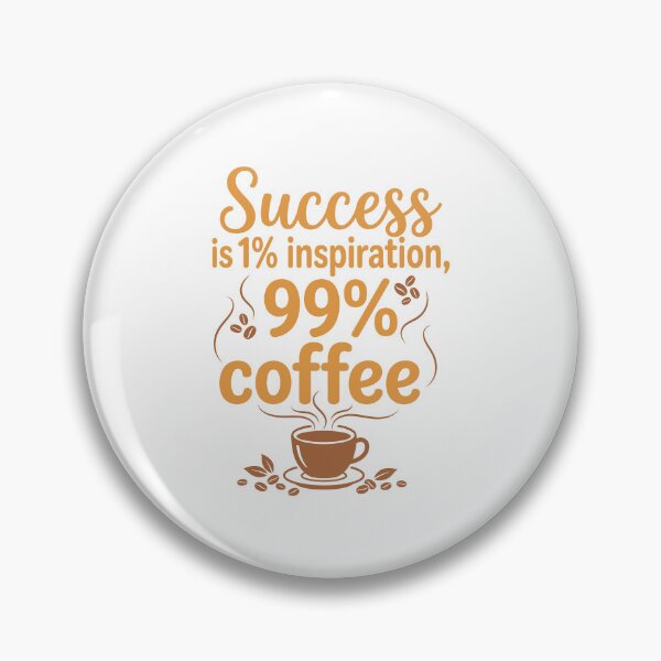 Item preview, Success Is 1% Inspiration, 99% Coffee - Motivational Caffeine Humor designed and sold by Magraphx.