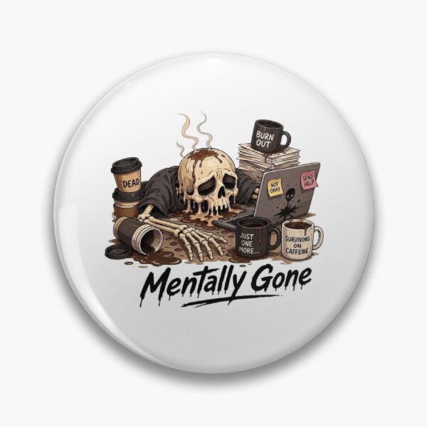Item preview, Mentally Gone Skeleton Burnout Coffee Addiction Meme designed and sold by Northern Glow Art.