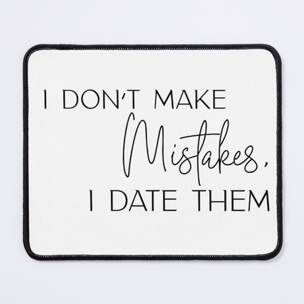 Item preview, I Don’t Make Mistakes, I Date Them designed and sold by MsGoldenCreates.