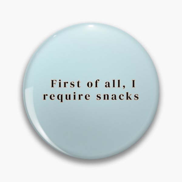 Item preview, First of all, I require snacks text Prints Posters Wall Art Magnet Home Coffee Cup Decoration TShirt Stationary Notebook Magnet Hat Kitchen Work School Office Redbubble Shop designed and sold by Saritas Boutique Shop.