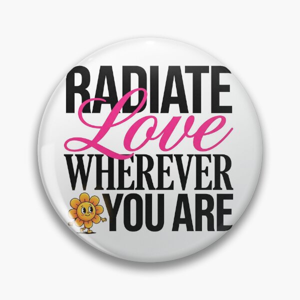 Item preview, Radiate Love Wherever You Are designed and sold by PlushFutura.