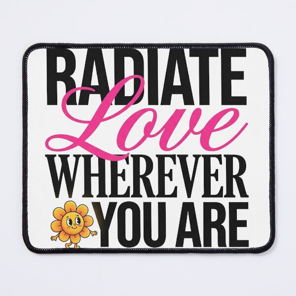 Item preview, Radiate Love Wherever You Are designed and sold by PlushFutura.