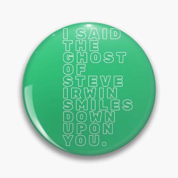 Item preview, I SAID THE GHOST OF STEVE IRWIN SMILES DOWN UPON YOU. White chunky bubble text designed and sold by FrenchieBoops.