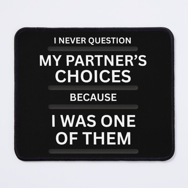 Item preview, I Never Question My Partner's Choices Funny Quote T-shirt designed and sold by Iambuzze.