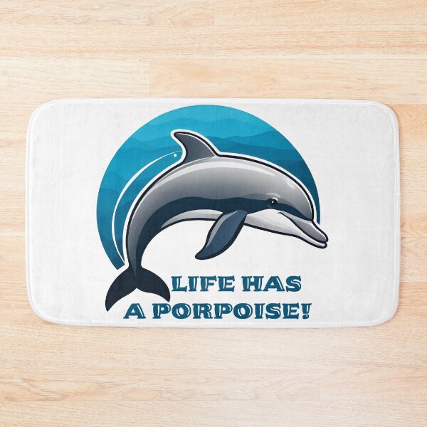 Item preview, Life has a porpoise! It always does!  designed and sold by Bruce Custom Creations.