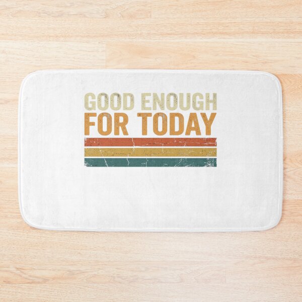 Item preview, Good Enough For Today designed and sold by Soren Graft.