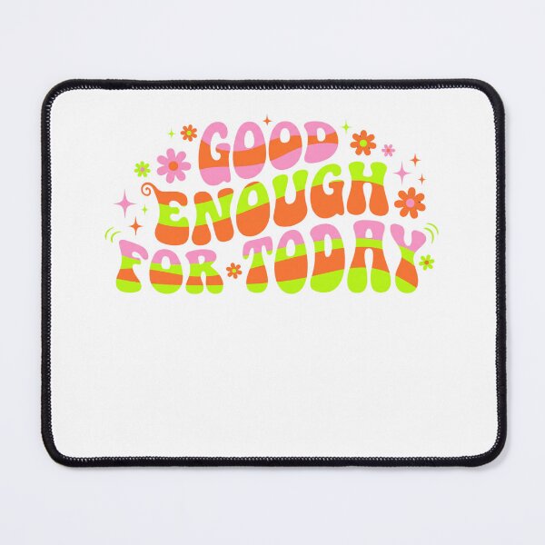 Item preview, Groovy Good Enough For Today designed and sold by Soren Graft.