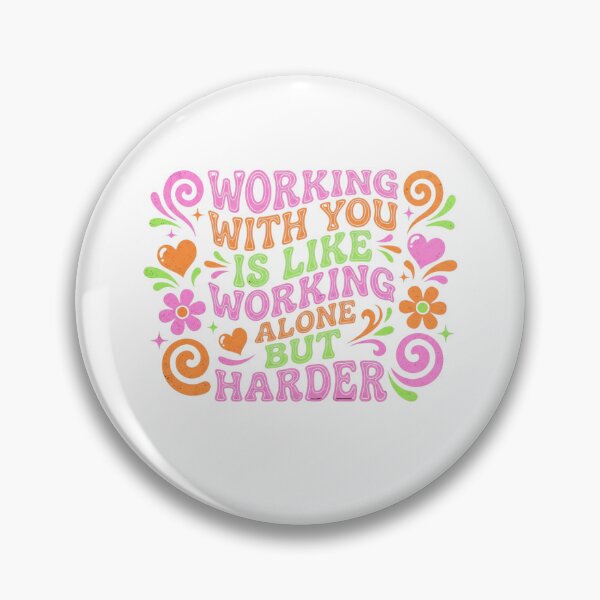 Item preview, Groovy Working With You Is Like Working Alone But Harder designed and sold by Soren Graft.
