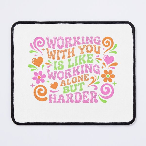 Item preview, Groovy Working With You Is Like Working Alone But Harder designed and sold by Soren Graft.