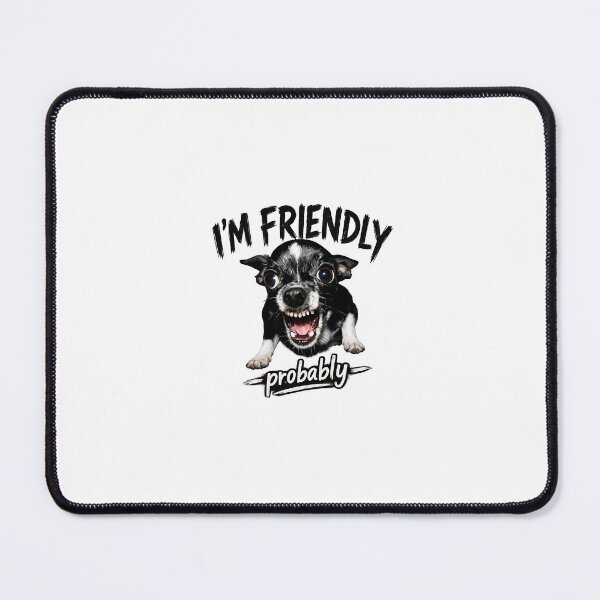 Item preview, Copy of I'm Friendly Probably – Angry Chihuahua Dog Meme designed and sold by adamlemon12.