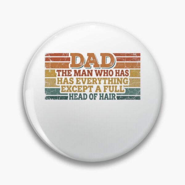 Item preview, Dad The Man Who Has Everything Except A Full Head Of Hair designed and sold by Soren Graft.