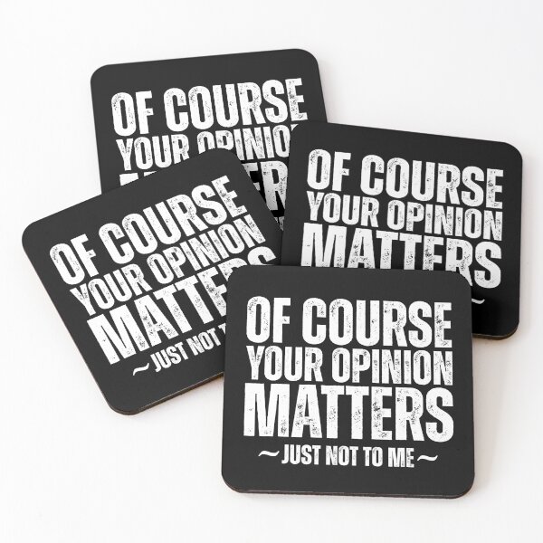 Item preview, Of Course Your Opinion Matters Just Not To Me designed and sold by Dondonmart.