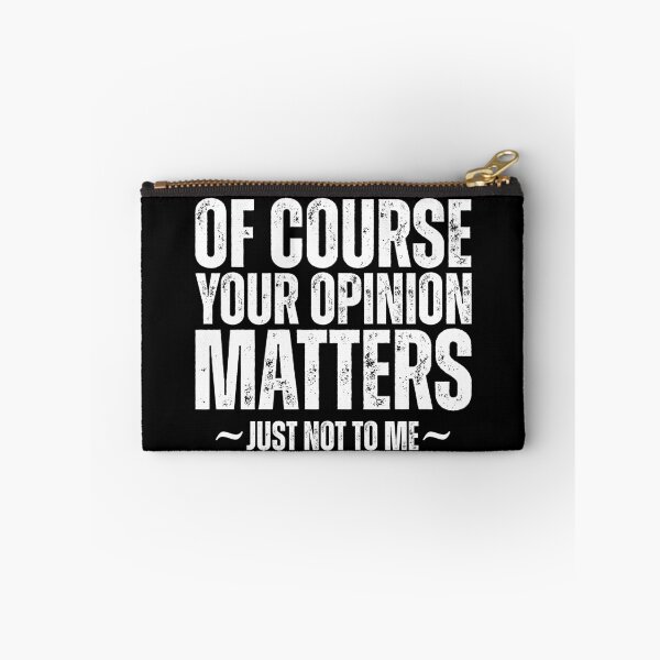 Item preview, Of Course Your Opinion Matters Just Not To Me designed and sold by Dondonmart.