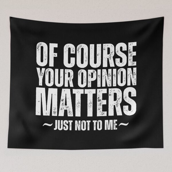 Item preview, Of Course Your Opinion Matters Just Not To Me designed and sold by Dondonmart.