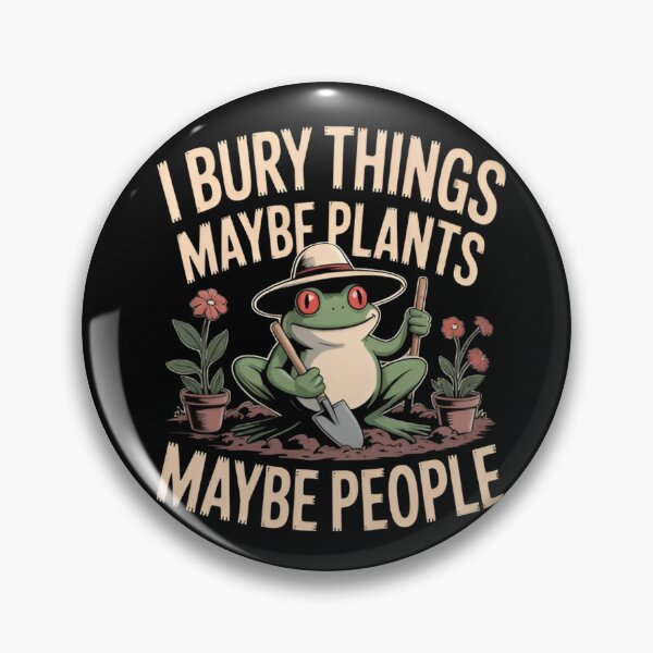 Item preview, I Bury Things Maybe Plants Maybe People Frog Gardening designed and sold by Zizo-DR44.