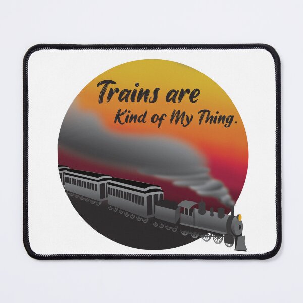 Item preview, Trains are kind of my thing designed and sold by FantasyLegacy.