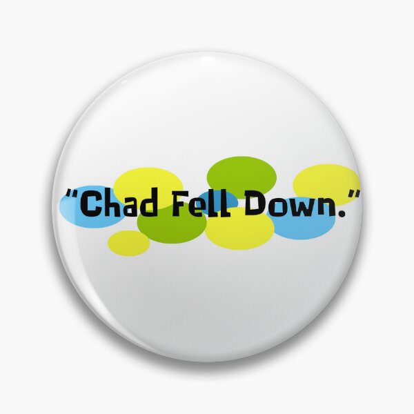 Item preview, Chad Fell Down designed and sold by Normbot2000.