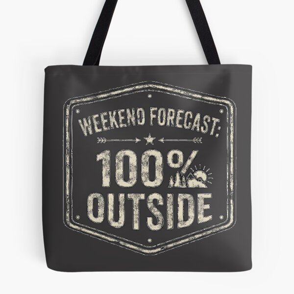 Item preview, Weekend Forecast : 100% Outside designed and sold by dytf79.