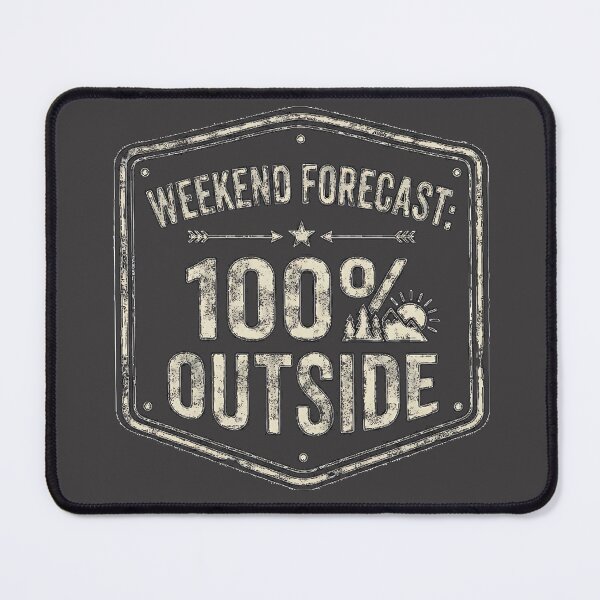 Item preview, Weekend Forecast : 100% Outside designed and sold by dytf79.