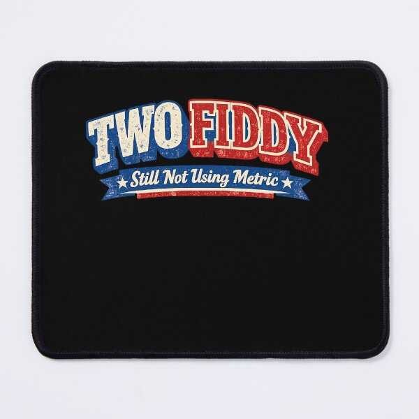 Item preview, Still Not Using Metric Two Fiddy Funny USA 250 designed and sold by LiviuGligoros.