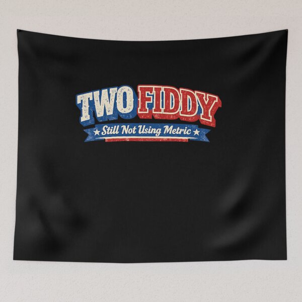 Item preview, Still Not Using Metric Two Fiddy Funny USA 250 designed and sold by LiviuGligoros.