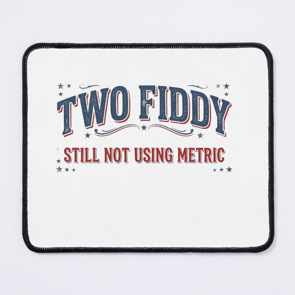 Item preview, Still Not Using Metric Two Fiddy 250th Anniversary designed and sold by LiviuGligoros.