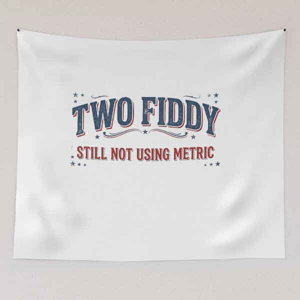 Item preview, Still Not Using Metric Two Fiddy 250th Anniversary designed and sold by LiviuGligoros.