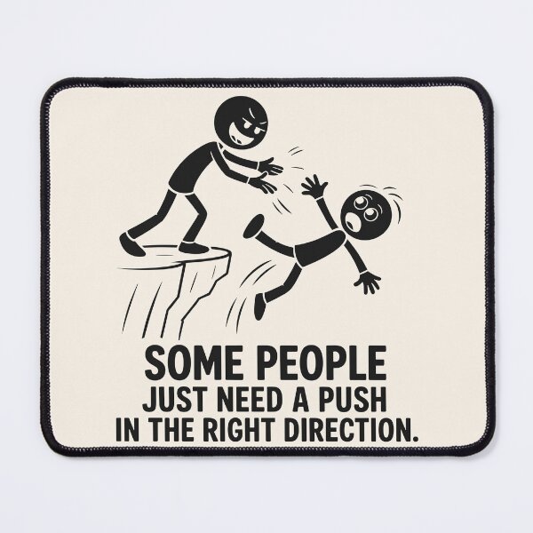 Item preview, Funny Some People Just Need A Push In the Right Direction designed and sold by legendaryskins.
