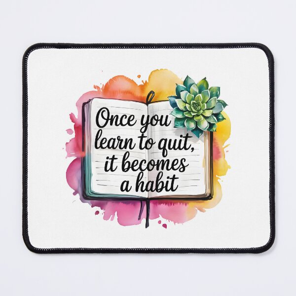 Item preview, Once you learn to quit, it becomes a habit .. designed and sold by nimmitrends.