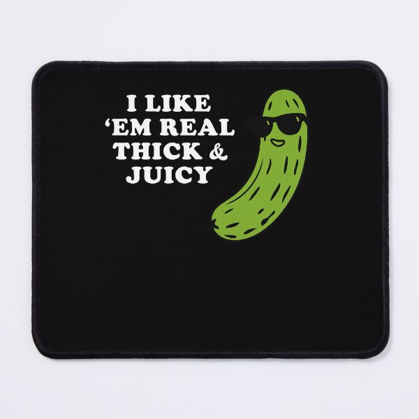 Item preview, I Like Em Real Thick and Juicy Funny Pickle Meme designed and sold by studio-ssaam.