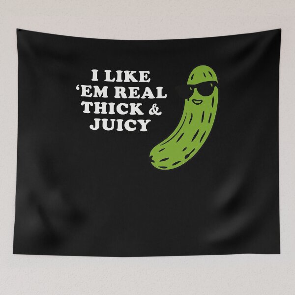 Item preview, I Like Em Real Thick and Juicy Funny Pickle Meme designed and sold by studio-ssaam.