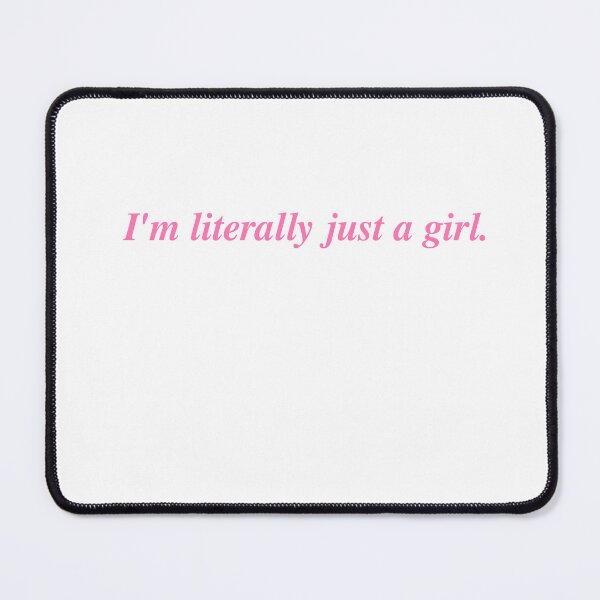 Item preview, I'm Literally Just A Girl designed and sold by Odar.