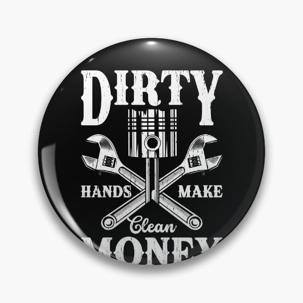 Item preview, Dirty Hands Make Clean Money Mechanic Tradesman Hard Work designed and sold by PopStars1993.