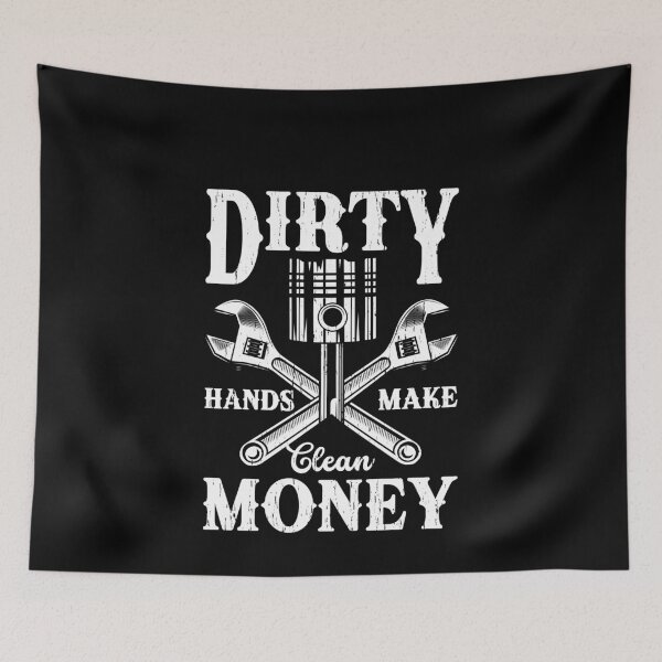 Item preview, Dirty Hands Make Clean Money Mechanic Tradesman Hard Work designed and sold by PopStars1993.