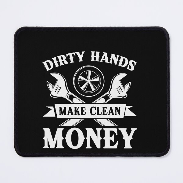 Item preview, Dirty Hands Make Clean Money Mechanic Automotive Engineering Worker designed and sold by PopStars1993.