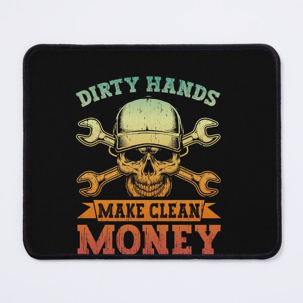 Item preview, Dirty Hands Make Clean Money Mechanic Tradesman Hardworking Laborer designed and sold by PopStars1993.