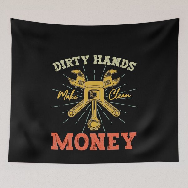 Item preview, Dirty Hands Make Clean Money Mechanic Tradesman Hard Worker designed and sold by PopStars1993.