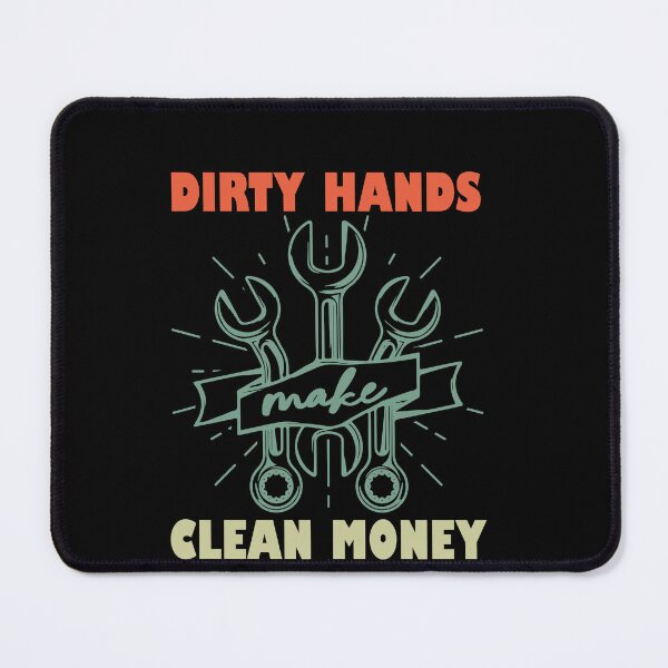 Item preview, Dirty Hands Make Clean Money Mechanic Tradesman Blue Collar designed and sold by PopStars1993.