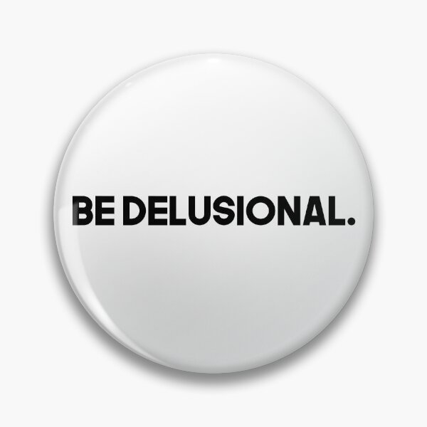 Item preview, Be Delusional designed and sold by WhelmdStudios .