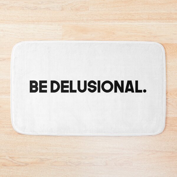 Item preview, Be Delusional designed and sold by WhelmdStudios .