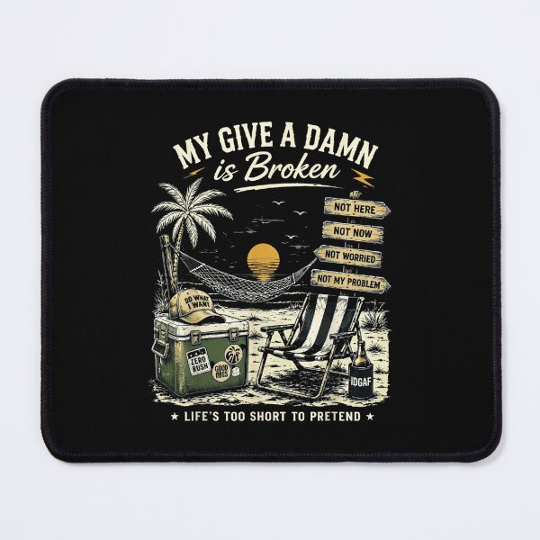 Item preview, My Give A Damn Is Broken Lifes Too Short To Pretend Beach designed and sold by DuneHaicna.