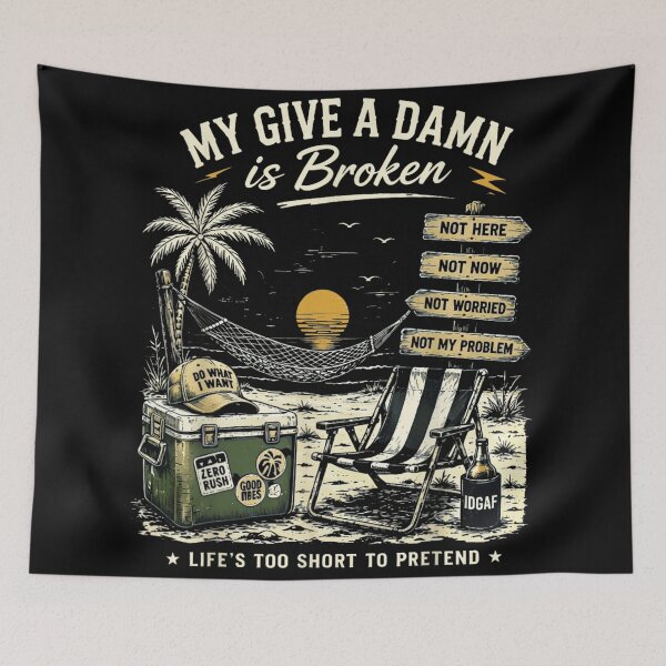 Item preview, My Give A Damn Is Broken Lifes Too Short To Pretend Beach designed and sold by DuneHaicna.