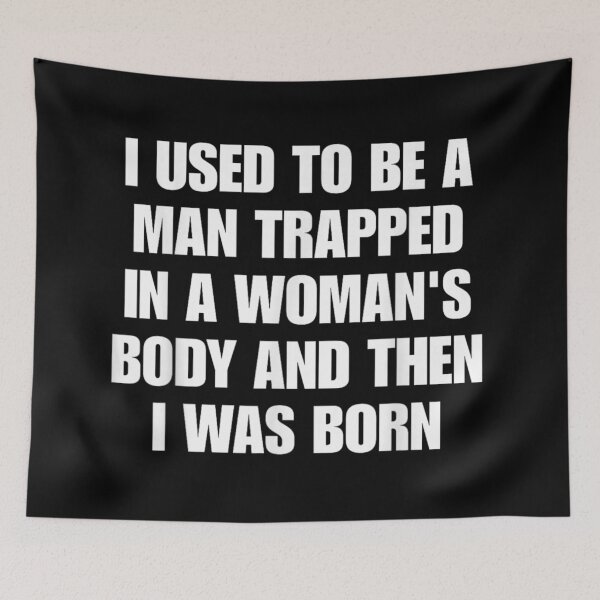 Item preview, I Used To Be A Man Trapped In A Womans Body designed and sold by WilliaMaler.